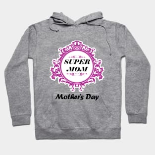 super mom-mother's daygifts Hoodie